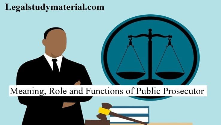 Meaning, Role and Functions of Public Prosecutor