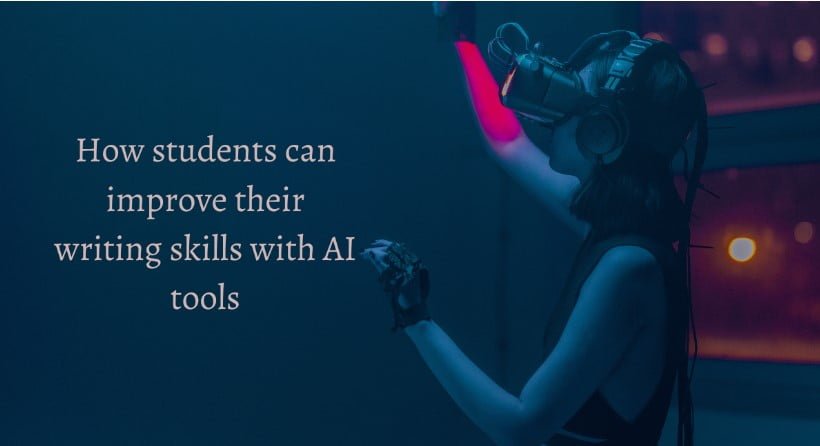 How students can improve their writing skills with AI tools